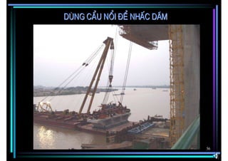 Dïng cÈu næi ®Ó nhÊc dÇm




                           56
 