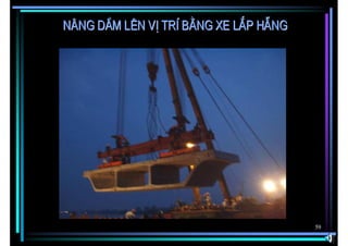 N©ng dÇm lªn vÞ trÝ b»ng xe l¾p hÉng




                                       59
 