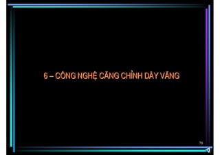 6 – c«ng nghÖ c¨ng chØnh d©y v¨ng




                                    70
 