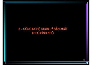 8 – C«ng nghÖ qu¶n lý s¶n xuÊt
        theo h×nh khèi




                                 94
 