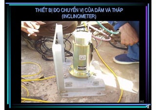 ThiÕt bÞ ®o chuyÓn vÞ cña dÇm vµ th¸p
            (Inclinometer)




                                        102
 