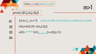m>1
proofI
=([CI
],[zI
],[QI
])
[C(x)=Σi
vi
λi
(x) ],[ϕ(x)=Σj
aj
µj
(x)]
01
02
03
04
e([C(⍵something
)]-[CIsomething
])= e...