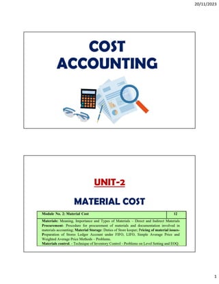 20/11/2023
1
COST
ACCOUNTING
UNIT-2
MATERIAL COST
 