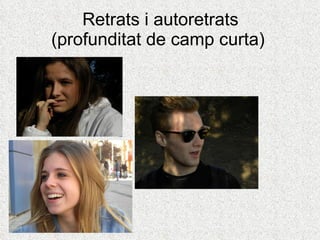 Retrats i autoretrats (profunditat de camp curta)  