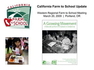 California Farm to School Update Western Regional Farm to School Meeting March 20, 2009  |  Portland, OR 