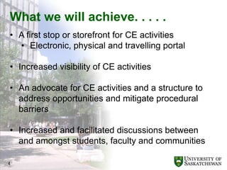 What we will achieve. . . . .A first stop or storefront for CE activities