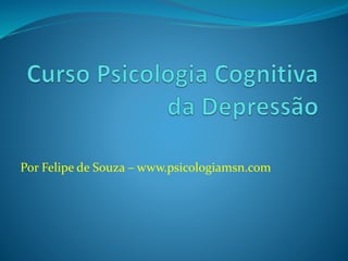 Por Felipe de Souza – www.psicologiamsn.com
 