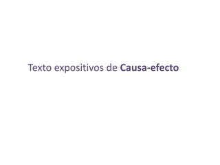 Texto expositivos de Causa-efecto
 
