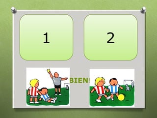 1 2
¡BIEN!