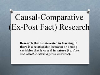 Causal Comparative or (ex-post fact) Research