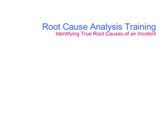 Root Cause Analysis Training Identifying True Root Causes of an Incident 