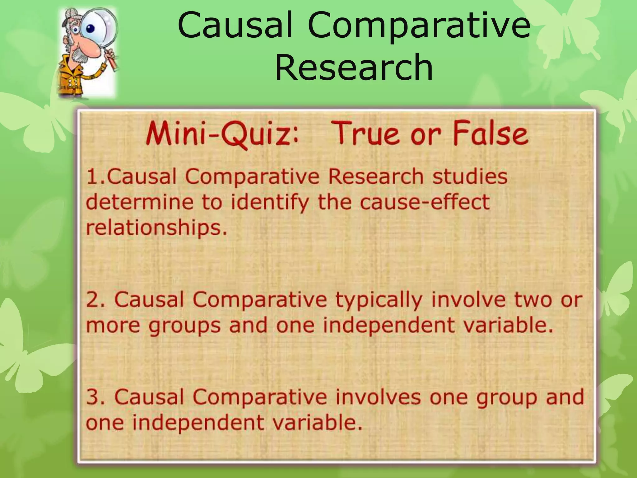 Causal Comparative
    Research
 