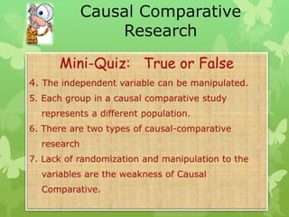 Causal Comparative
    Research
 