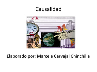 Causalidad




Elaborado por: Marcela Carvajal Chinchilla
 