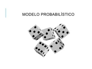 MODELO PROBABILÍSTICO 
 