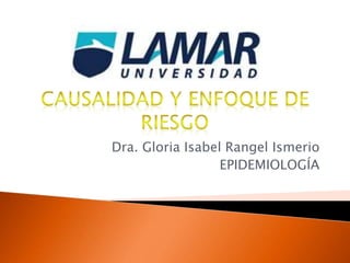 Dra. Gloria Isabel Rangel Ismerio
EPIDEMIOLOGÍA
 
