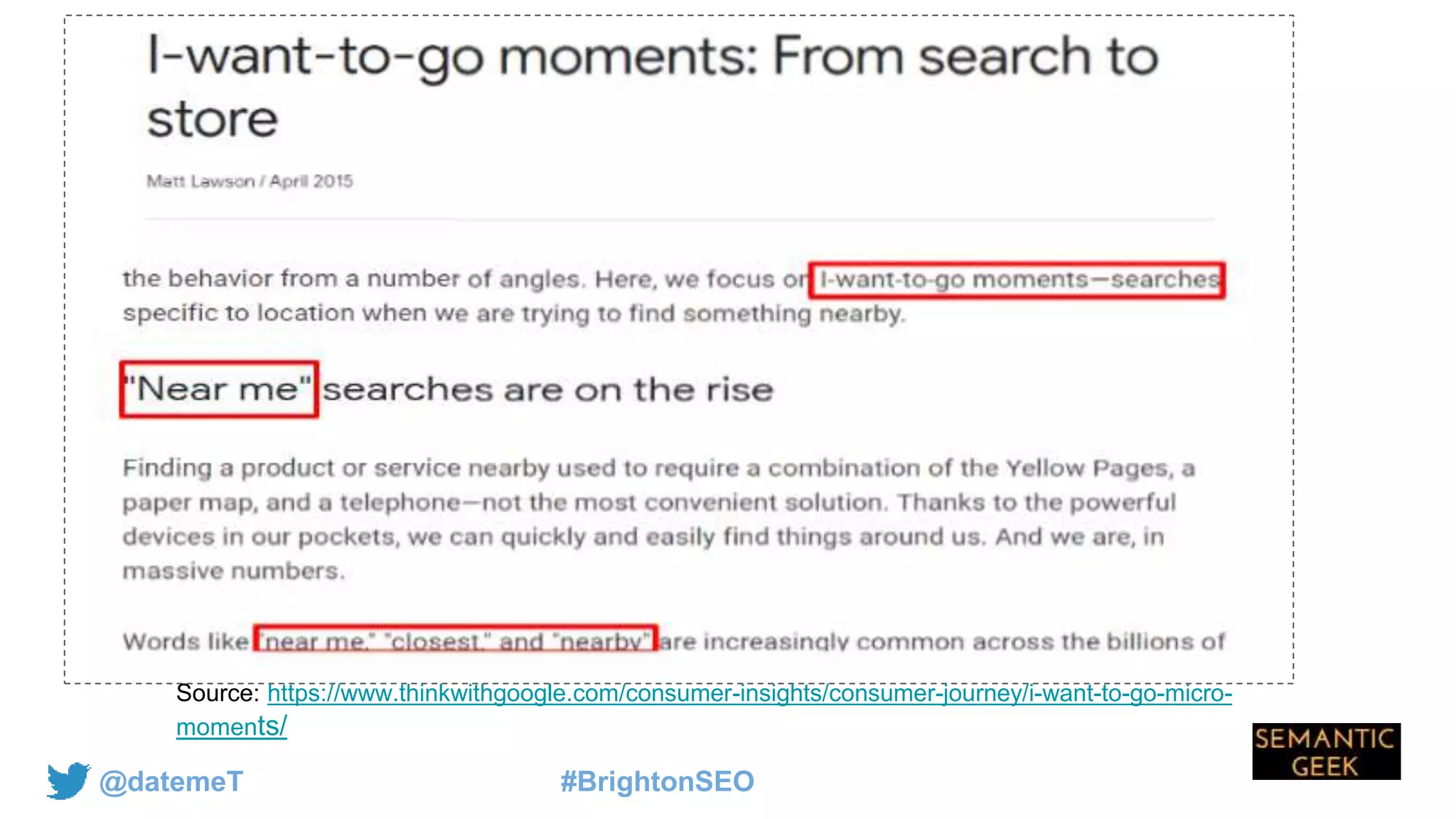 @datemeT #BrightonSEO
Source: https://www.thinkwithgoogle.com/consumer-insights/consumer-journey/i-want-to-go-micro-
moments/
 