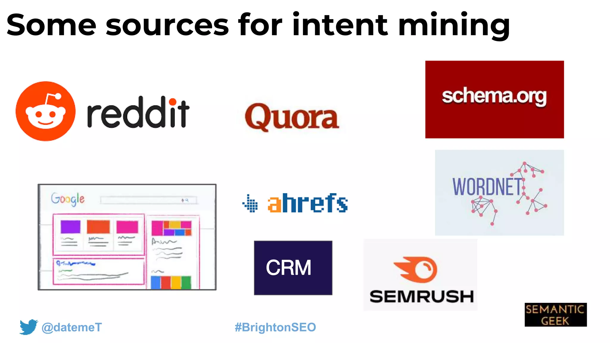 @datemeT #BrightonSEO
Some sources for intent mining
CRM
 