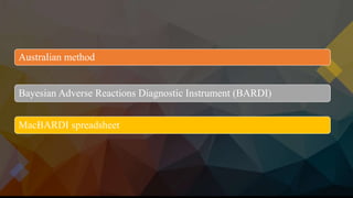 Australian method
Bayesian Adverse Reactions Diagnostic Instrument (BARDI)
MacBARDI spreadsheet
 
