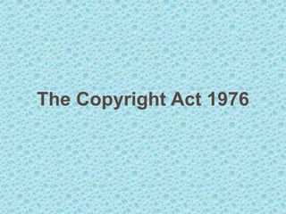 The Copyright Act 1976
 
