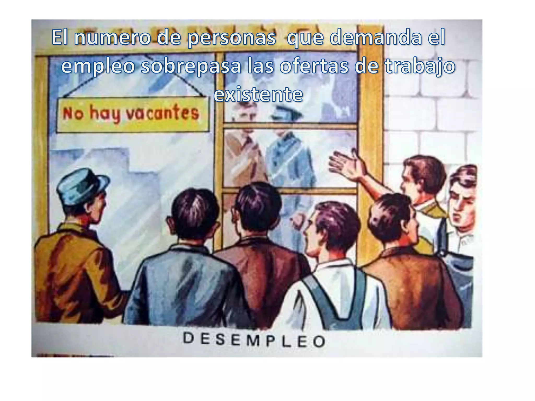 El numero de personas que demanda el empleo sobrepasa las ofertas de trabajo existente