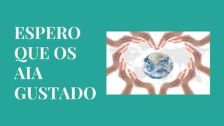 ESPERO
QUE OS
AIA
GUSTADO
 
