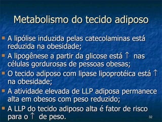Metabolismo do tecido adiposo A lipólise induzida pelas catecolaminas está reduzida na obesidade; A lipogênese a partir da glicose está     nas células gordurosas de pessoas obesas; O tecido adiposo com lipase lipoprotéica está    na obesidade; A atividade elevada de LLP adiposa permanece alta em obesos com peso reduzido; A LLP do tecido adiposo alta é fator de risco para o     de peso. 
