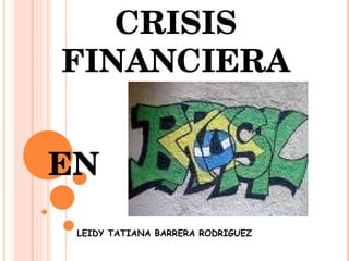 CRISIS FINANCIERA EN LEIDY TATIANA BARRERA RODRIGUEZ 