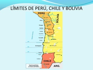 LÍMITES DE PERÚ, CHILE Y BOLIVIA
 
