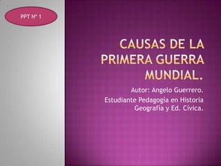 PPT Nº 1

Autor: Angelo Guerrero.
Estudiante Pedagogía en Historia
Geografía y Ed. Cívica.

 