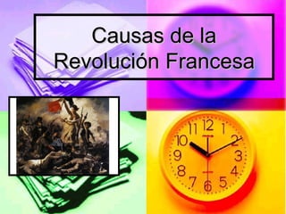 Causas de laCausas de la
Revolución FrancesaRevolución Francesa
 