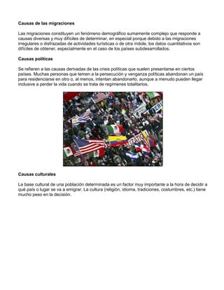 Causas de las migraciones

Las migraciones constituyen un fenómeno demográfico sumamente complejo que responde a
causas di...