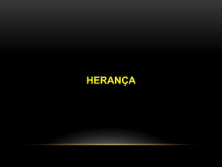 HERANÇA 
 