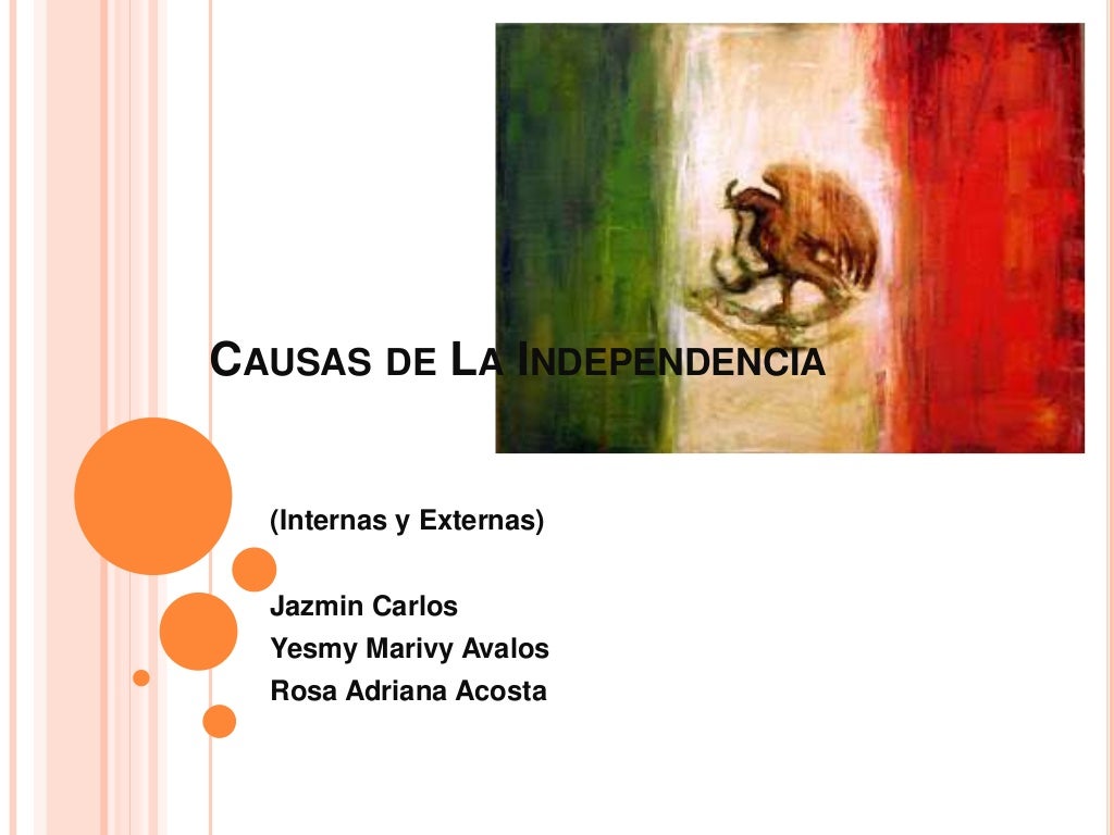 Cuales Son Las Causas Internas De La Independencia De Mexico - MXEDUSA