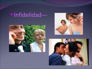 Infidelidad---   