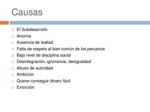 Causas y consecuencias de la corrupción Causas y consecuencias de la corrupción