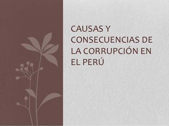 Causas y consecuencias de la corrupción en el perú Causas y consecuencias de la corrupción en el perú