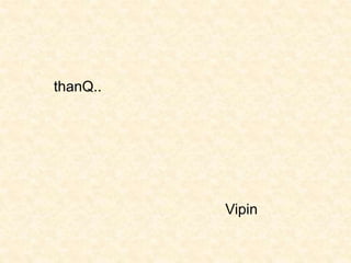 thanQ..
Vipin
 