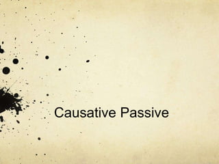 Causative Passive

 