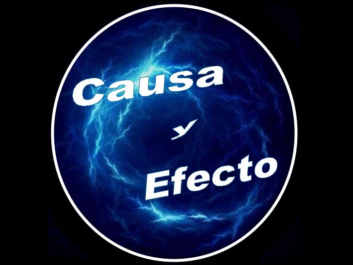 Causa Y Efecto | causa y efecto Causa Y Efecto | causa y efecto