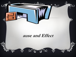 ause and Effect

 