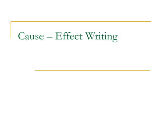 Cause – Effect Writing
 