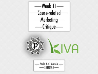 Week 11
Cause-related
Merketing
Critique
Paulo A. C. Marcelo
S2815195
 