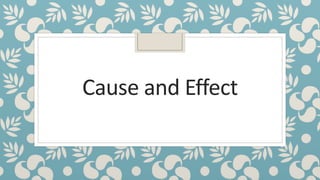 Cause and Effect
 