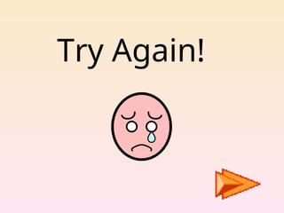 Try Again!
 