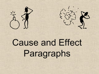 Cause and Effect
Paragraphs
 