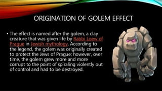 Cause and Effect (Pygmalion Galatea and Golem)