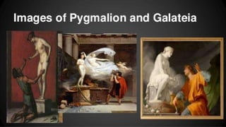 Cause and Effect (Pygmalion Galatea and Golem)