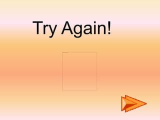 Try Again!
 