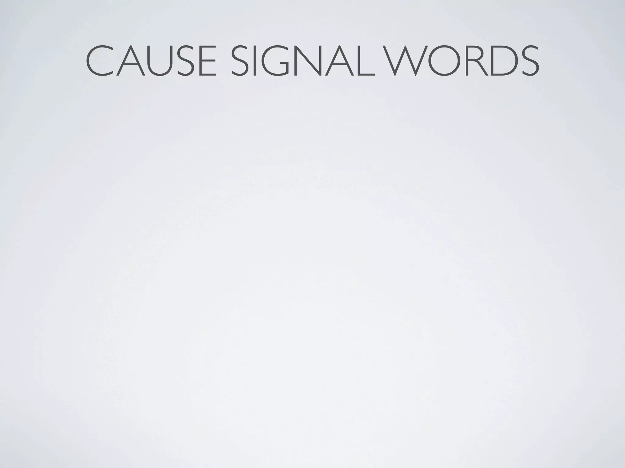 CAUSE SIGNAL WORDS
 